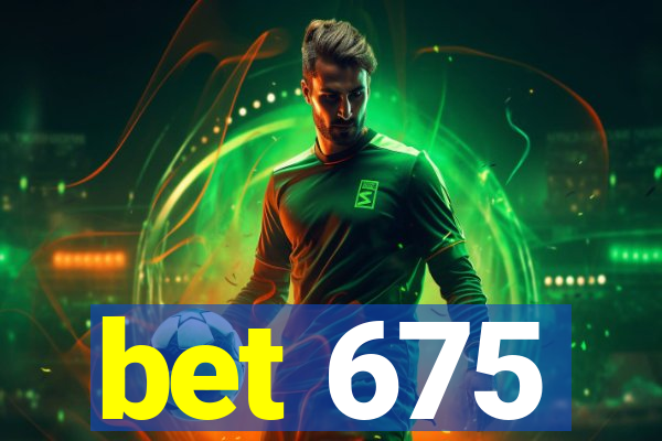 bet 675